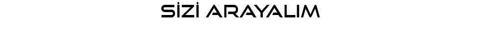 Sİzİ Arayalım